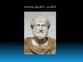 Aristotle 384 BCE – 322 BCE