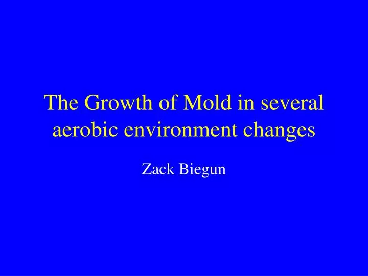the growth of mold in several aerobic environment changes