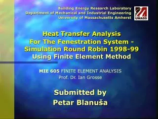 Heat Transfer Analysis For The Fenestration System - Simulation Round Robin 1998-99 Using Finite Element Method