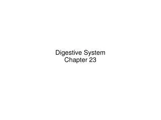 Digestive System Chapter 23
