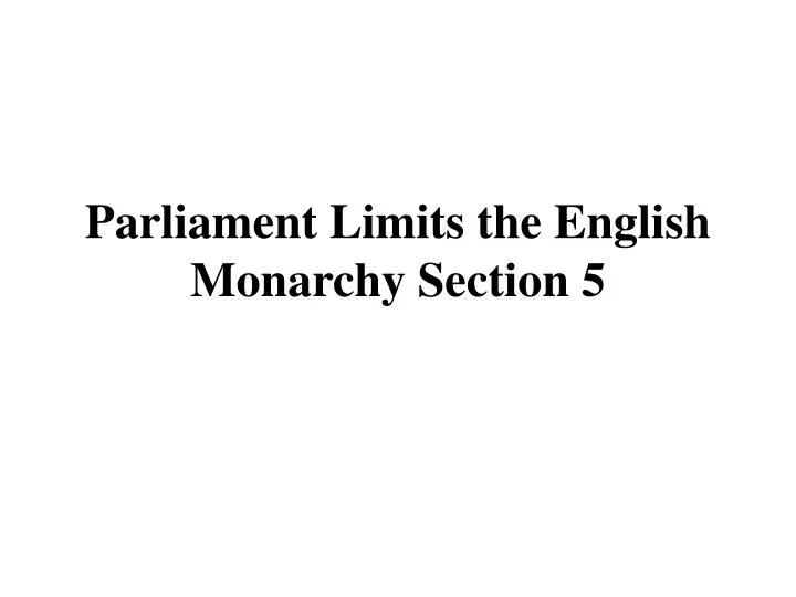 parliament limits the english monarchy section 5