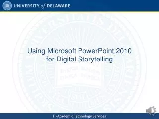 Using Microsoft PowerPoint 2010 for Digital Storytelling