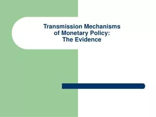 Transmission Mechanisms of Monetary Policy: The Evidence