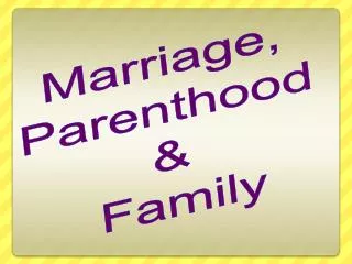 Marriage, Parenthood &amp; Family