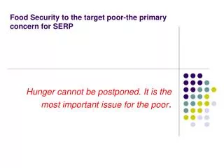 Food Security to the target poor-the primary concern for SERP