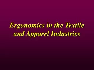 Ergonomics in the Textile and Apparel Industries