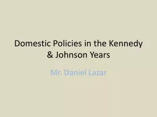 Domestic Policies in the Kennedy &amp; Johnson Years