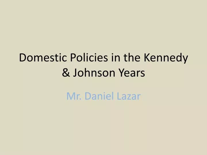 domestic policies in the kennedy johnson years