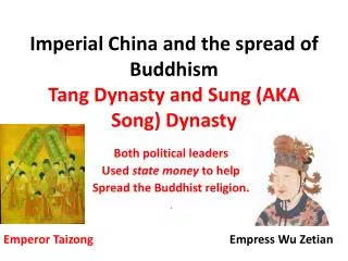 Imperial China and the spread of Buddhism Tang Dynasty and Sung (AKA Song) Dynasty