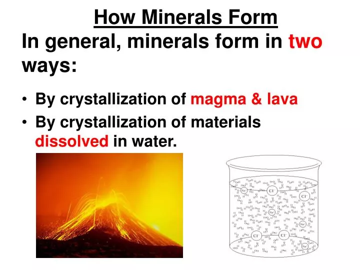 how minerals form in general minerals form in two ways