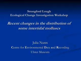 Strangford Lough Ecological Change Investigation Workshop Recent changes in the distribution of some intertidal mollusc