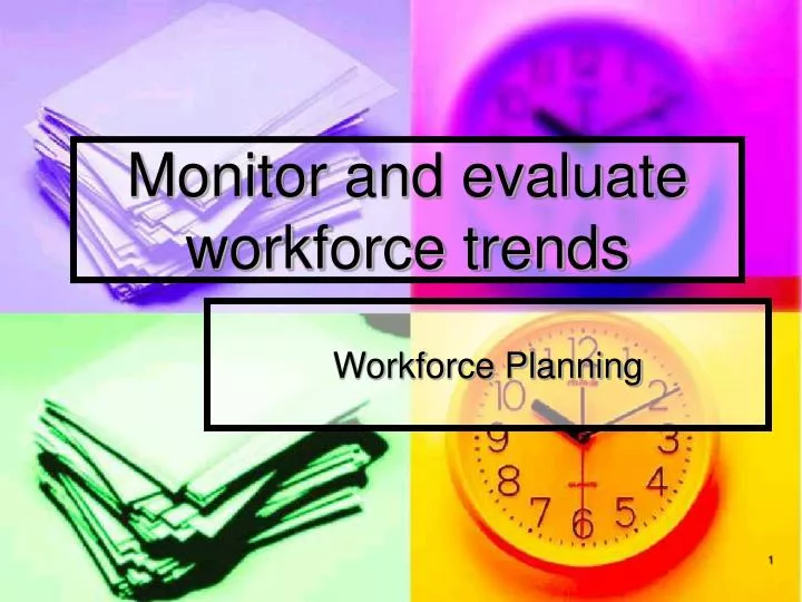 monitor and evaluate workforce trends