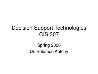 Decision Support Technologies CIS 307