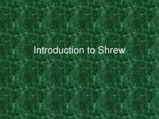 Introduction to Shrew