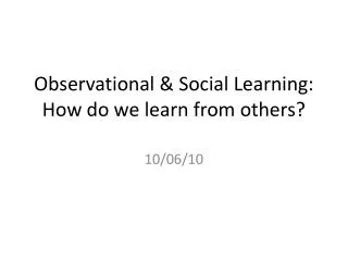 Observational &amp; Social Learning: How do we learn from others?