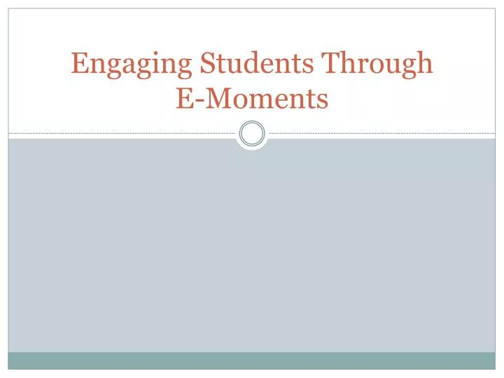 engaging students through e moments