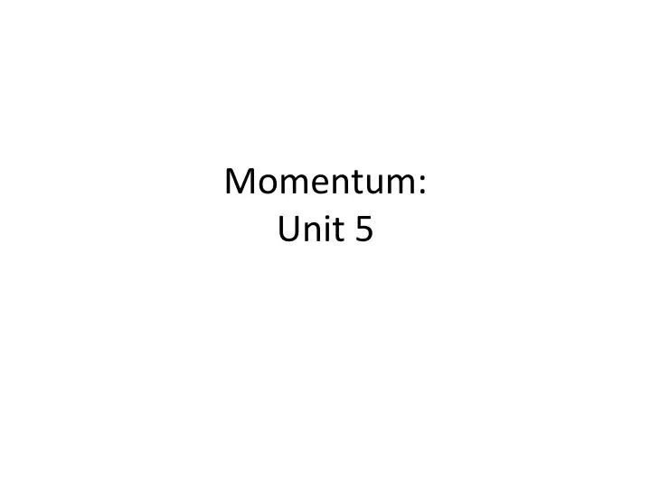 momentum unit 5