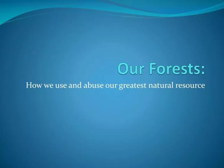 our forests