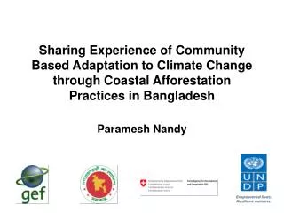 Sharing Experience of Community Based Adaptation to Climate Change through Coastal Afforestation Practices in Banglade