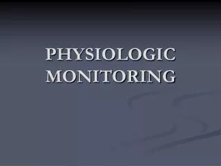 PHYSIOLOGIC MONITORING