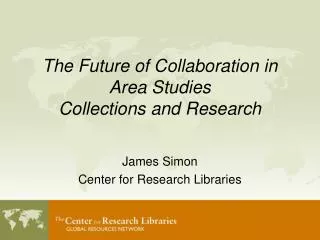 The Future of Collaboration in Area Studies Collections and Research