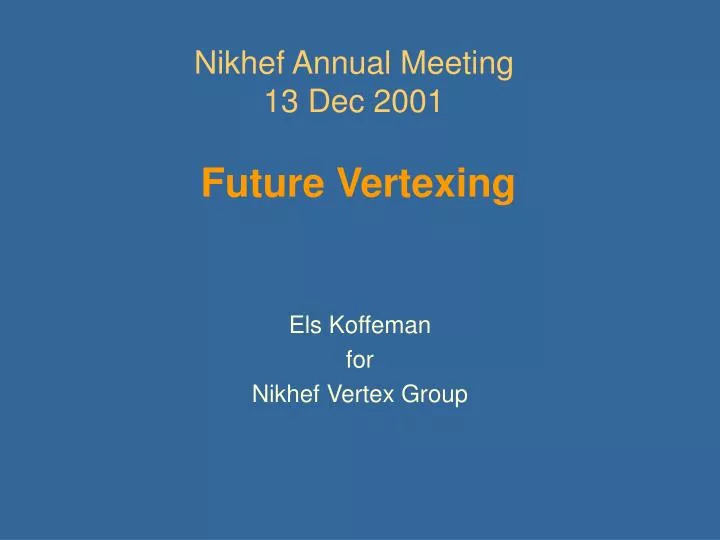 nikhef annual meeting 13 dec 2001 future vertexing