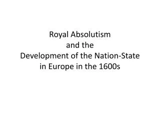 Royal Absolutism and the Development of the Nation-State in Europe in the 1600s