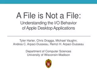 A File is Not a File: U nderstanding the I/O Behavior of Apple Desktop Applications