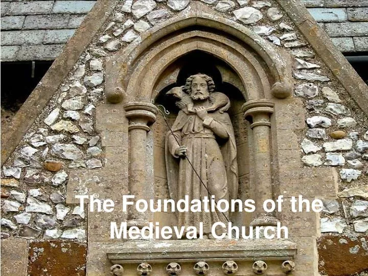 the foundations of the medieval church