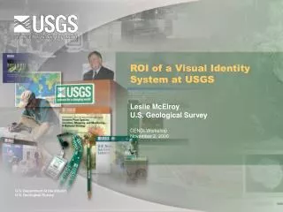 ROI of a Visual Identity System at USGS Leslie McElroy U.S. Geological Survey CENDI Workshop November 2, 2006