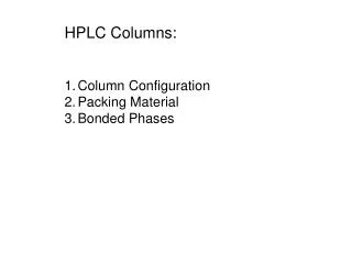 HPLC Columns: Column Configuration Packing Material Bonded Phases