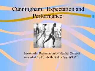 Cunningham: Expectation and Performance
