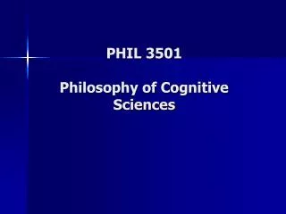 PHIL 3501 Philosophy of Cognitive Sciences