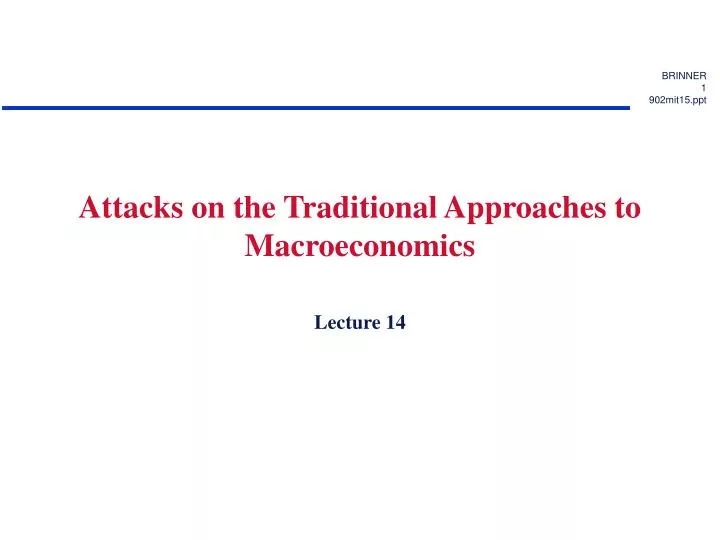 attacks on the traditional approaches to macroeconomics