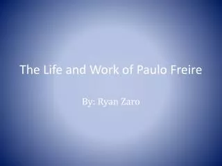 The Life and Work of Paulo Freire