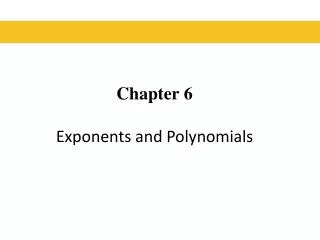 Chapter 6 Exponents and Polynomials