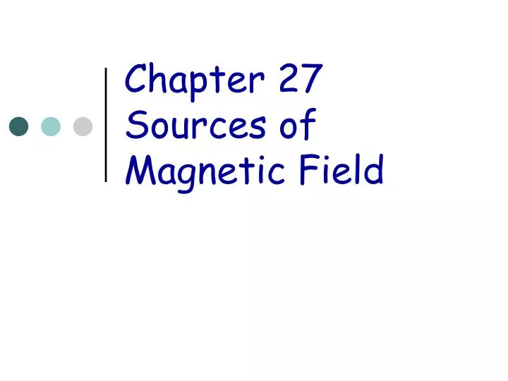 chapter 27 sources of magnetic field