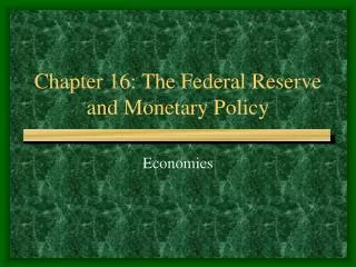 Chapter 16: The Federal Reserve and Monetary Policy