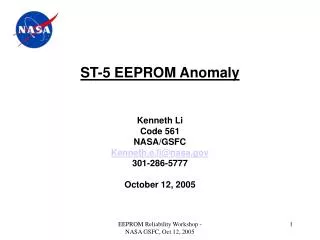 ST-5 EEPROM Anomaly Kenneth Li Code 561 NASA/GSFC Kenneth.e.li@nasa.gov 301-286-5777 October 12, 2005