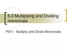 5-3 Multiplying and Dividing monomials