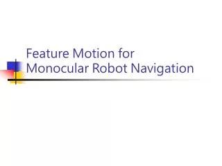feature motion for monocular robot navigation