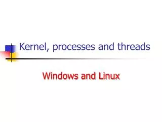 Kernel, processes and threads
