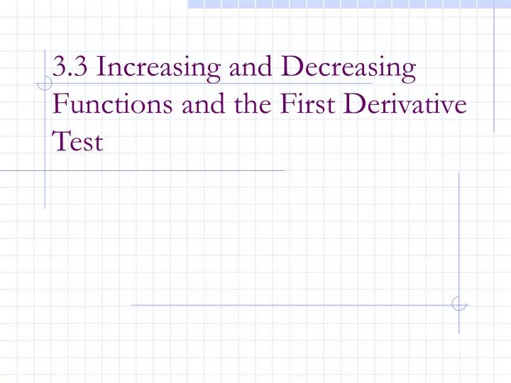 3 3 increasing and decreasing functions and the first derivative test