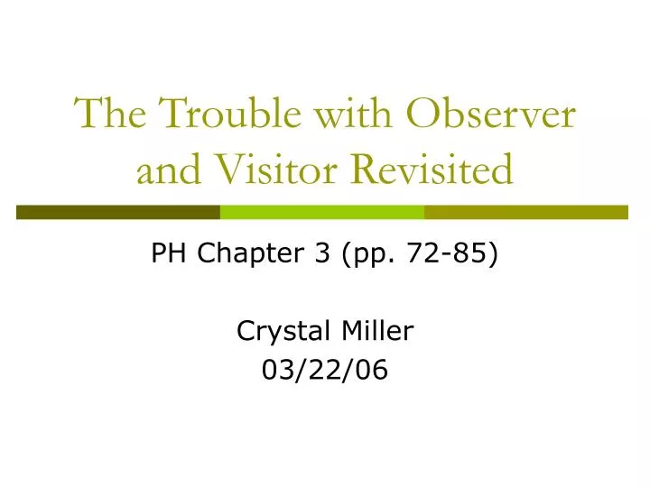 the trouble with observer and visitor revisited