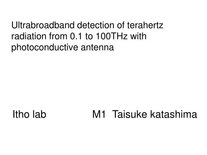 ultrabroadband detection of terahertz radiation from 0 1 to 100thz with photoconductive antenna
