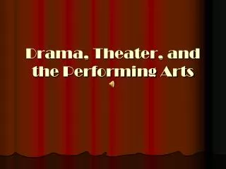 Drama, Theater, and the Performing Arts