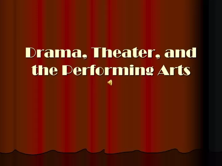 drama theater and the performing arts
