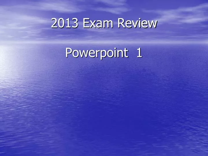 2013 exam review