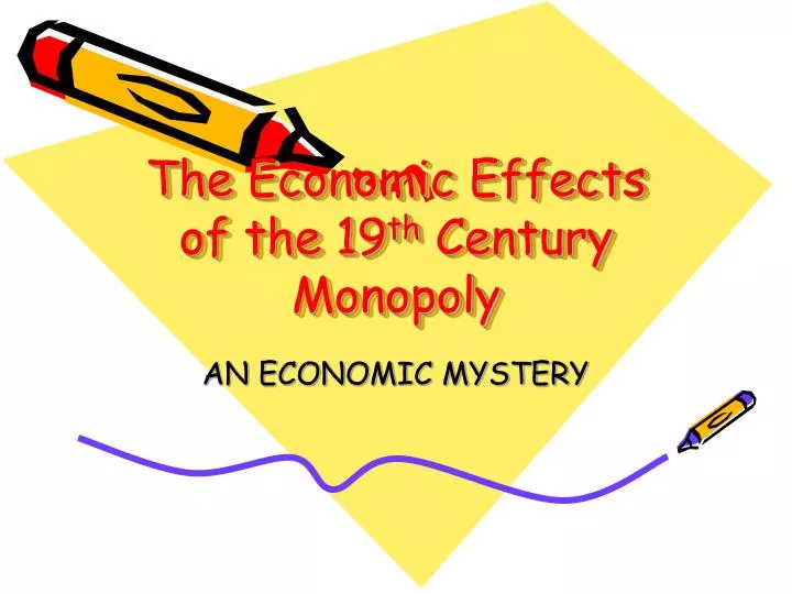 the economic effects of the 19 th century monopoly