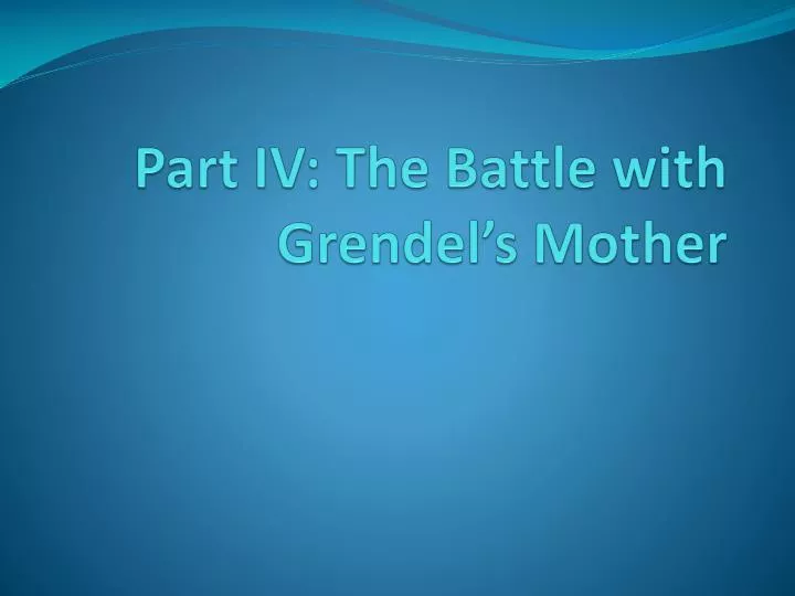 part iv the battle with grendel s mother